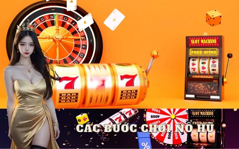 Các Bước Chơi Nổ Hũ