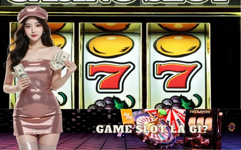 Game Slot là gì?