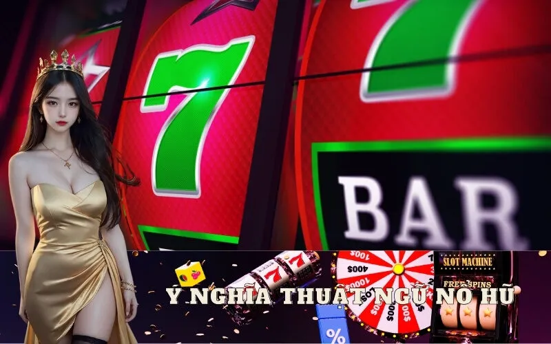  Ý Nghĩa Thuật Ngữ Nổ Hũ